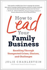 How to Lead Your Family Business: Excelling Through Unexpected Crises, Choices, and Challenges цена и информация | Книги по экономике | pigu.lt