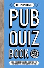 Pop Music Pub Quiz Book: More than 5,000 musical questions for you to ponder at home or in the pub! kaina ir informacija | Knygos apie sveiką gyvenseną ir mitybą | pigu.lt