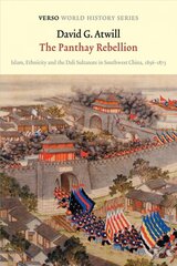 Panthay Rebellion: Islam, Ethnicity and the Dali Sultanate in Southwest China, 1856-1873 цена и информация | Исторические книги | pigu.lt