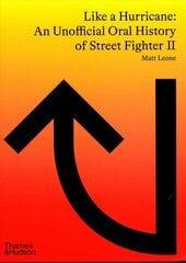 Like a Hurricane: An Unofficial Oral History of Street Fighter II kaina ir informacija | Ekonomikos knygos | pigu.lt