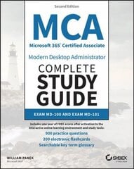 MCA Microsoft 365 Certified Associate Modern Deskt op Administrator Complete Study Guide with 900 Practice Questions: Exam MD-100 and Exam MD-101 2e цена и информация | Книги по социальным наукам | pigu.lt