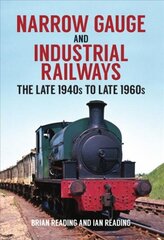 Narrow Gauge and Industrial Railways: The Late 1940s to Late 1960s цена и информация | Путеводители, путешествия | pigu.lt