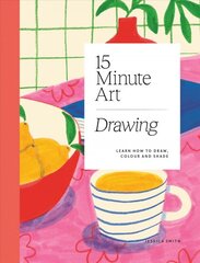 15-minute Art Drawing: Learn How to Draw, Colour and Shade цена и информация | Книги о питании и здоровом образе жизни | pigu.lt