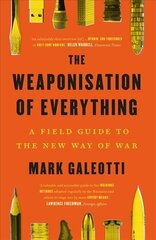 Weaponisation of Everything: A Field Guide to the New Way of War kaina ir informacija | Socialinių mokslų knygos | pigu.lt