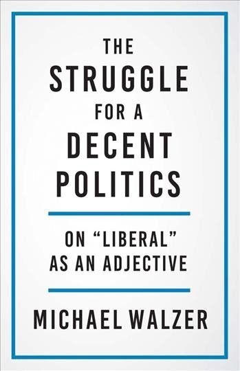 Struggle for a Decent Politics: On Liberal as an Adjective kaina ir informacija | Socialinių mokslų knygos | pigu.lt