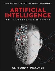 Artificial Intelligence: An Illustrated History: From Medieval Robots to Neural Networks цена и информация | Книги по экономике | pigu.lt