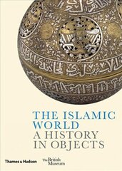 Islamic World: A History in Objects kaina ir informacija | Istorinės knygos | pigu.lt