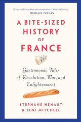 Bite-sized History Of France: Gastronomic Tales of Revolution, War, and Enlightenment цена и информация | Книги рецептов | pigu.lt