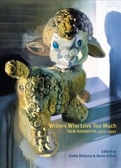 Writers Who Love Too Much: New Narrative Writing 1977-1997 цена и информация | Рассказы, новеллы | pigu.lt