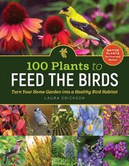 100 plants to feed the birds kaina ir informacija | Knygos apie sodininkystę | pigu.lt