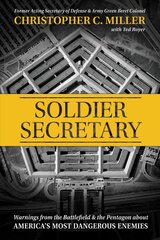 Soldier Secretary: Warnings from the Battlefield & the Pentagon about America's Most Dangerous Enemies kaina ir informacija | Socialinių mokslų knygos | pigu.lt