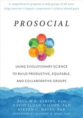 Prosocial: Using Evolutionary Science to Build Productive, Equitable, and Collaborative Groups kaina ir informacija | Socialinių mokslų knygos | pigu.lt