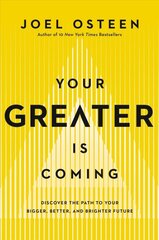 Your Greater Is Coming: Discover the Path to Your Bigger, Better, and Brighter Future kaina ir informacija | Dvasinės knygos | pigu.lt