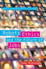 Robots, Ethics and the Future of Jobs kaina ir informacija | Ekonomikos knygos | pigu.lt