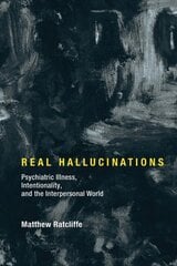 Real Hallucinations: Psychiatric Illness, Intentionality, and the Interpersonal World цена и информация | Книги по социальным наукам | pigu.lt