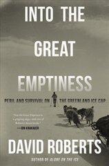 Into the Great Emptiness: Peril and Survival on the Greenland Ice Cap цена и информация | Книги по социальным наукам | pigu.lt