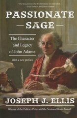 Passionate Sage: The Character and Legacy of John Adams kaina ir informacija | Biografijos, autobiografijos, memuarai | pigu.lt