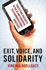 Exit, Voice, and Solidarity: Contesting Precarity in the US and European Telecommunications Industries цена и информация | Книги по социальным наукам | pigu.lt