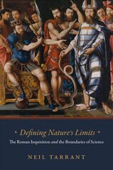 Defining Nature's Limits: The Roman Inquisition and the Boundaries of Science цена и информация | Духовная литература | pigu.lt