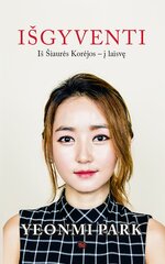 Išgyventi : iš Šiaurės Korėjos - į laisvę цена и информация | Биографии, автобиогафии, мемуары | pigu.lt