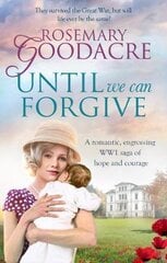 Until We Can Forgive: A romantic, engrossing WWI saga of hope and courage цена и информация | Фантастика, фэнтези | pigu.lt