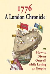 1776: A London chronicle, or how to divert oneself while losing an empire kaina ir informacija | Istorinės knygos | pigu.lt