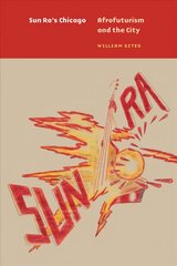 Sun Ra's Chicago: Afrofuturism and the City kaina ir informacija | Knygos apie meną | pigu.lt