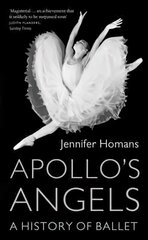 Apollo's angels: a history of ballet kaina ir informacija | Istorinės knygos | pigu.lt