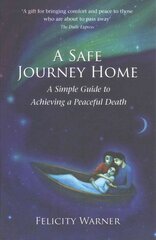 Safe Journey Home: A Simple Guide to Achieving a Peaceful Death цена и информация | Самоучители | pigu.lt