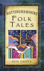 Nottinghamshire Folk Tales kaina ir informacija | Pasakos | pigu.lt