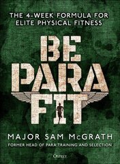 Be PARA Fit: The 4-Week Formula for Elite Physical Fitness цена и информация | Самоучители | pigu.lt