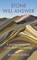 Stone Will Answer: A Journey Guided by Craft, Myth and Geology цена и информация | Поэзия | pigu.lt