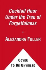 Cocktail Hour Under the Tree of Forgetfulness цена и информация | Биографии, автобиогафии, мемуары | pigu.lt