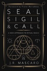 Seal, Sigil & Call: A New Approach to Ritual Magic kaina ir informacija | Saviugdos knygos | pigu.lt