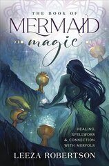 Book of Mermaid Magic: Healing, Spellwork & Connection with Merfolk цена и информация | Самоучители | pigu.lt