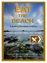 Eat the Beach: A Guide to the Edible Seashore 2nd Revised edition цена и информация | Книги о питании и здоровом образе жизни | pigu.lt