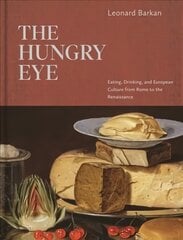 Hungry eye: eating, drinking, and European culture from Rome to the renaissance kaina ir informacija | Istorinės knygos | pigu.lt