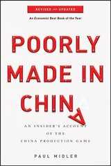 Poorly Made in China - An Insider's Account of the China Production Game, Revised and Updated: An Insider's Account of the China Production Game Revised and Updated Edition kaina ir informacija | Ekonomikos knygos | pigu.lt