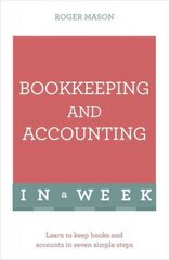Bookkeeping And Accounting In A Week: Learn To Keep Books And Accounts In Seven Simple Steps цена и информация | Книги по экономике | pigu.lt