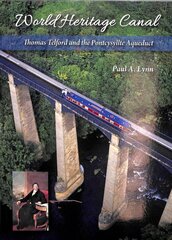 World Heritage Canal: Thomas Telford and the Pontcysyllte Aqueduct цена и информация | Путеводители, путешествия | pigu.lt