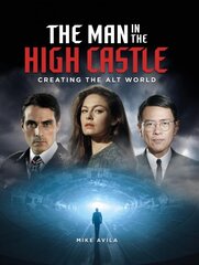 Man in the High Castle: Creating the Alt World цена и информация | Книги об искусстве | pigu.lt