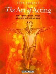 Art of acting: body - soul - spirit - word kaina ir informacija | Dvasinės knygos | pigu.lt