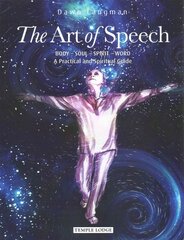 Art of speech: body - soul - spirit - word, a practical and spiritual guide kaina ir informacija | Dvasinės knygos | pigu.lt