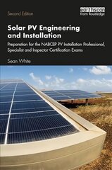 Solar PV Engineering and Installation: Preparation for the Nabcep PV Installation Professional, Specialist and Inspector Certification Exams 2nd edition kaina ir informacija | Socialinių mokslų knygos | pigu.lt