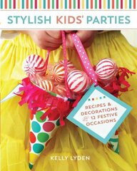 Stylish Kids' Parties: Recipes and Decorations for 12 Festive Occasions цена и информация | Книги рецептов | pigu.lt