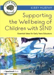 Supporting the Wellbeing of Children with SEND: Essential Ideas for Early Years Educators цена и информация | Книги по социальным наукам | pigu.lt