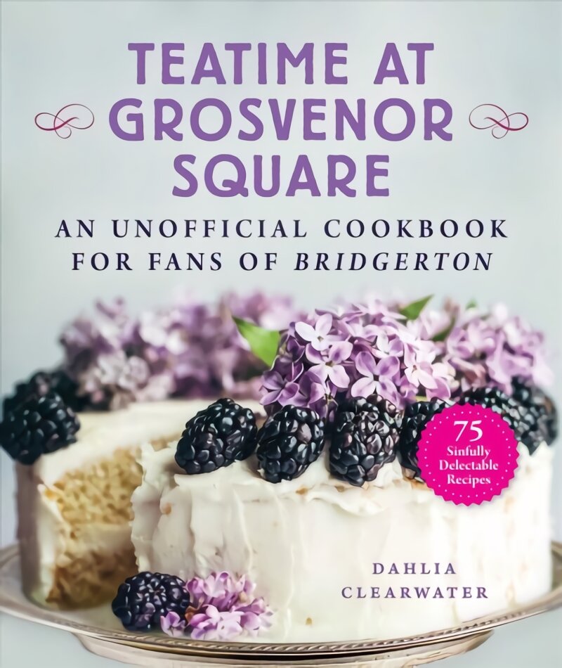 Teatime at Grosvenor Square: An Unofficial Cookbook for Fans of Bridgerton-75 Sinfully Delectable Recipes цена и информация | Receptų knygos | pigu.lt