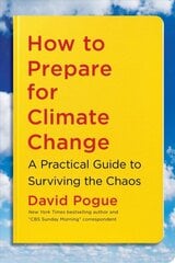 How to Prepare for Climate Change: A Practical Guide to Surviving the Chaos цена и информация | Книги по социальным наукам | pigu.lt