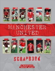 Manchester United Scrapbook kaina ir informacija | Knygos apie sveiką gyvenseną ir mitybą | pigu.lt