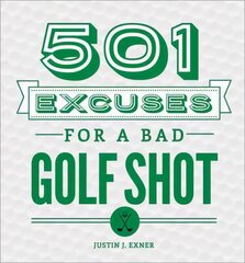 501 Excuses for a Bad Golf Shot 3rd Revised edition цена и информация | Книги о питании и здоровом образе жизни | pigu.lt